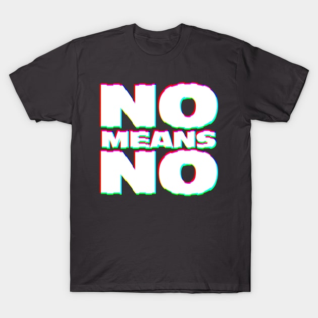 NO MEANS NO ///// Typographic Design Slogan T-Shirt by DankFutura